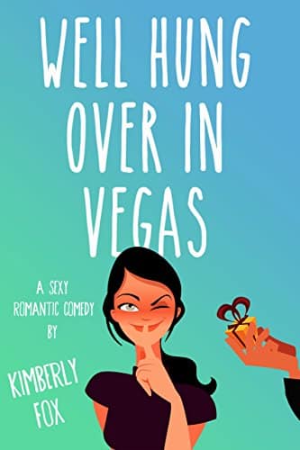 Well Hung Over in Vegas: A Standalone Romantic Comedy