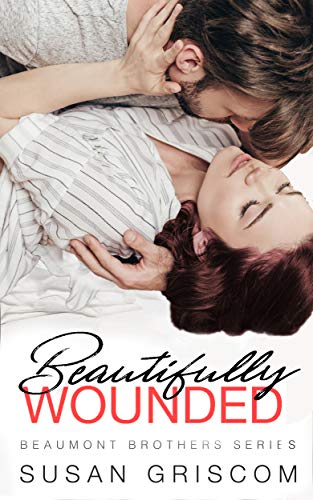 Beautifully Wounded (The Beaumont Brothers Book 1)